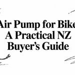 Air Pump for Bike: A Practical NZ Buyer's Guide