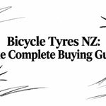 Bicycle Tyres NZ: The Complete Buying Guide