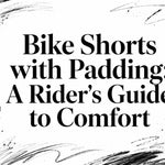 Bike Shorts with Padding: A Rider's Guide to Comfort