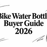 Bike Water Bottle Buyer Guide 2026