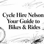 Cycle Hire Nelson: Your Guide to Bikes & Rides