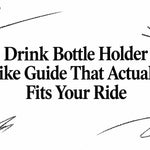 Drink Bottle Holder Bike Guide That Actually Fits Your Ride