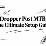 Dropper Post MTB: The Ultimate Setup Guide