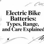 Electric Bike Batteries: Types, Range, and Care Explained