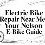 Electric Bike Repair Near Me: Your Nelson E-Bike Guide
