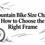 Mountain Bike Size Chart: How to Choose the Right Frame