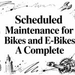 Scheduled Maintenance for Bikes and E-Bikes: A Complete
