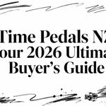 Time Pedals NZ: Your 2026 Ultimate Buyer's Guide
