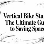 Vertical Bike Stand: The Ultimate Guide to Saving Space